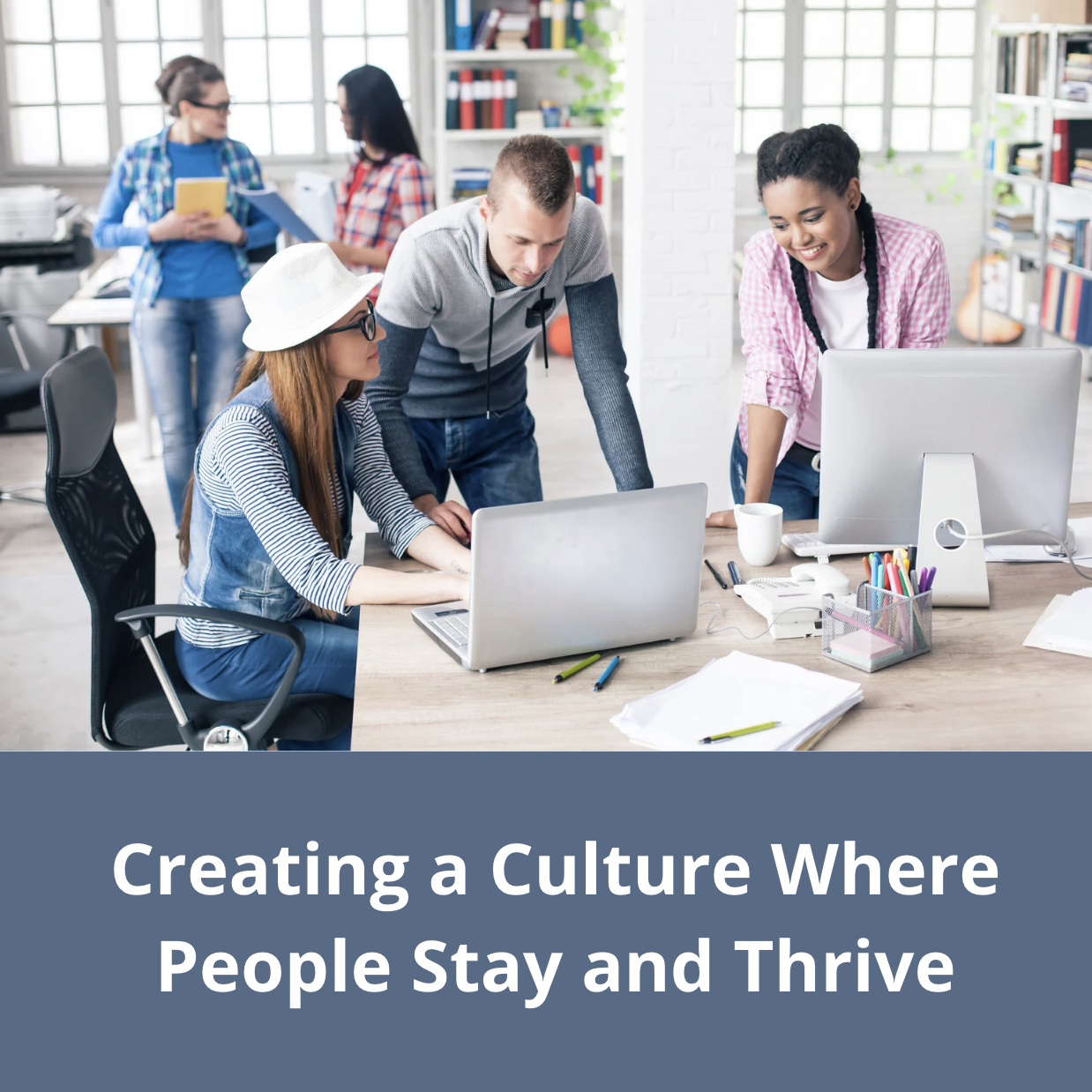Creating a Culture Where People Stay and Thrive with guest Doug Less