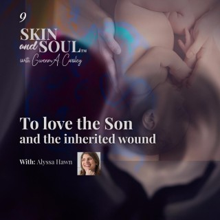 To Love the Son and the Inherited Wound