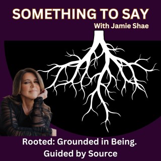 Rooted: Grounded in Being. Guided by Source