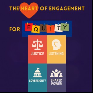 The Heart of Engagement for Equity - Justice, Listening, Sovereignty, and Shared Power (Part 2)