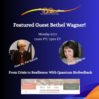 From Crisis to Resilience With  Quantum Biofeedback - The Science and Centering of Vibrational Healing with Bethel Wagner