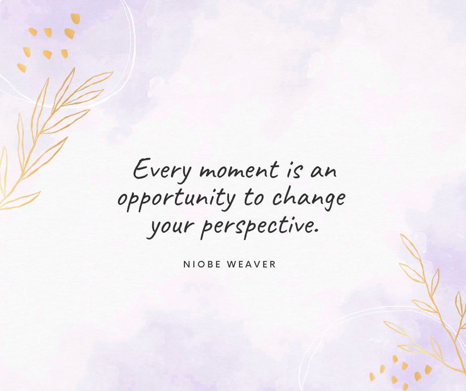 Shift Your Perspective, Living in the Moment 