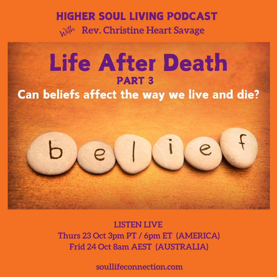 LIFE AFTER DEATH... Can our beliefs affect the way we live and die?