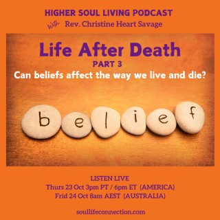 LIFE AFTER DEATH... Can our beliefs affect the way we live and die?