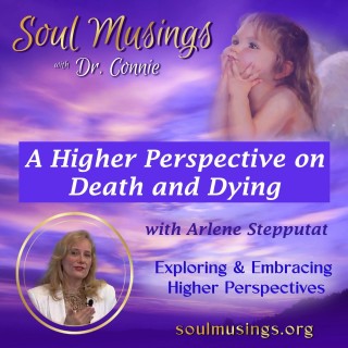 A Higher Perspective on Death and Dying