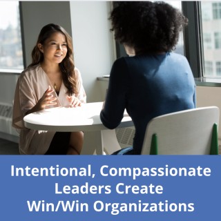 Intentional, Compassionate Leaders Create Win/Win Organizations with Guest Dr. Arthie Moore-Robberts
