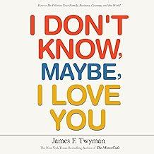I Don't Know, Maybe I Love You: How to De-Polarize Your Family, Business, Country and the World-  Special Guest James Twyman