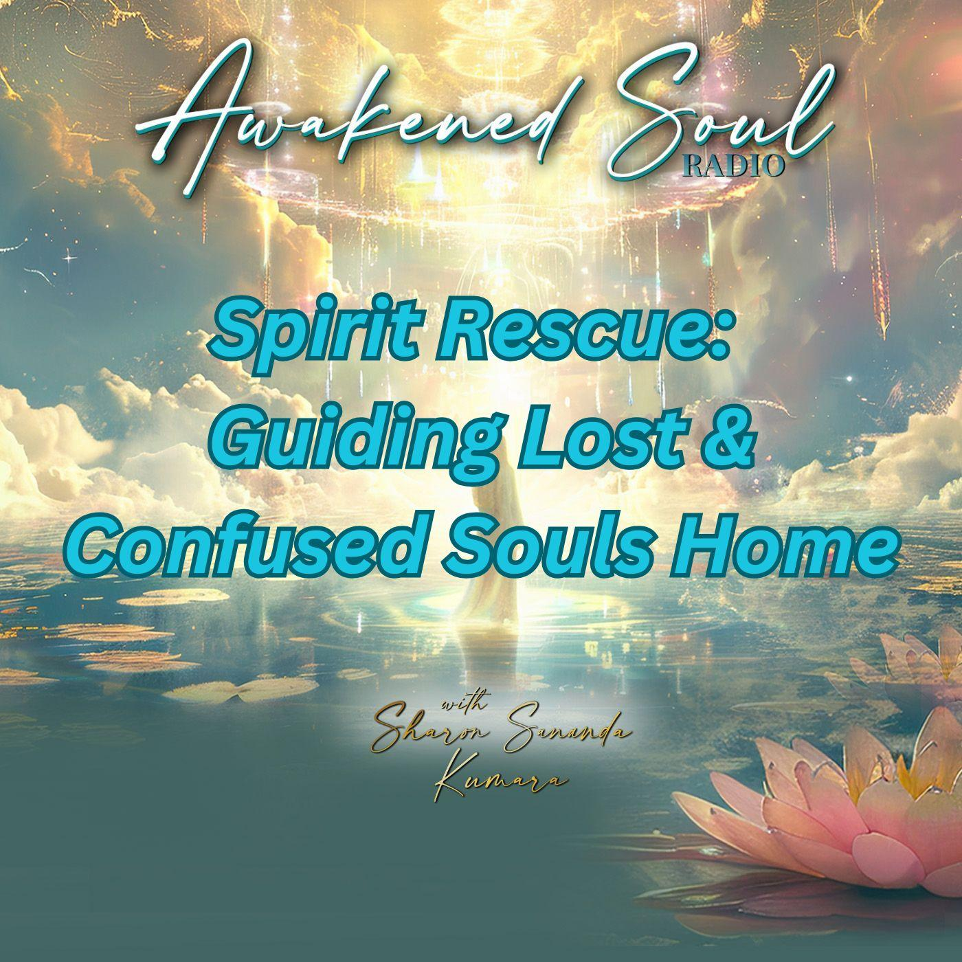 Spirit Rescue: Guiding Lost Souls Home