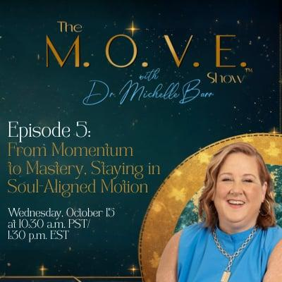 Episode 5: From Momentum to Mastery, Staying in Soul-Aligned Motion.
