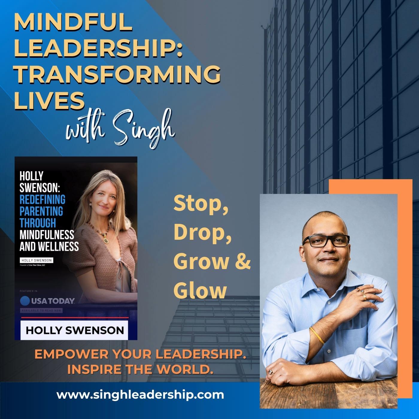 Stop, Drop, Grow & Glow: Mindful Parenting and the Leadership of Presence