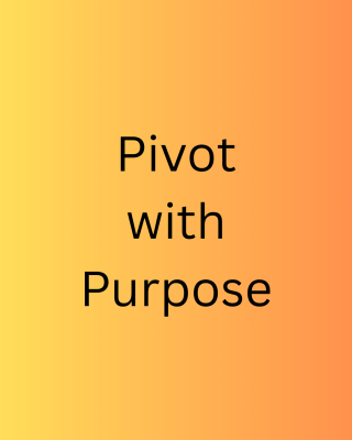 Pivot with Purpose