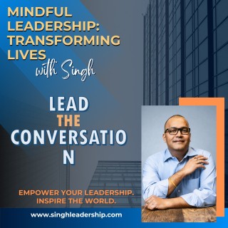 Episode 44 Mindful Leadership   Singh