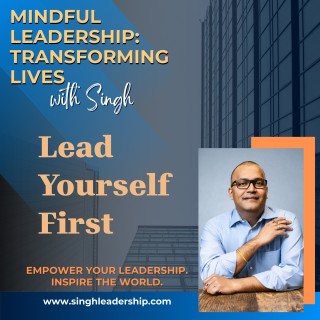 Episode 45 Mindful Leadership   Singh