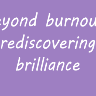 burnout to brillance