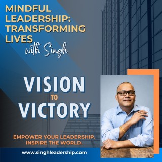 Episode  49 Mindful Leadership   Singh