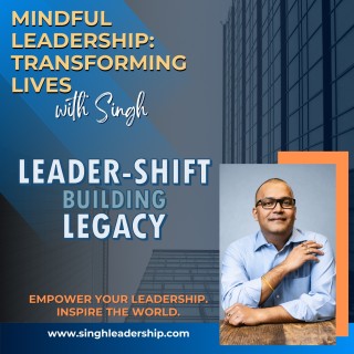 Episode  53 Mindful Leadership   Singh
