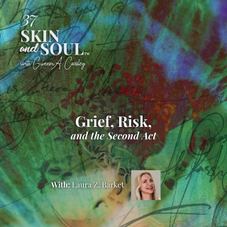 #37 Grief, Risk and the Second Act