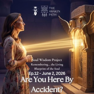 Soul Wisdom Project Ep 12