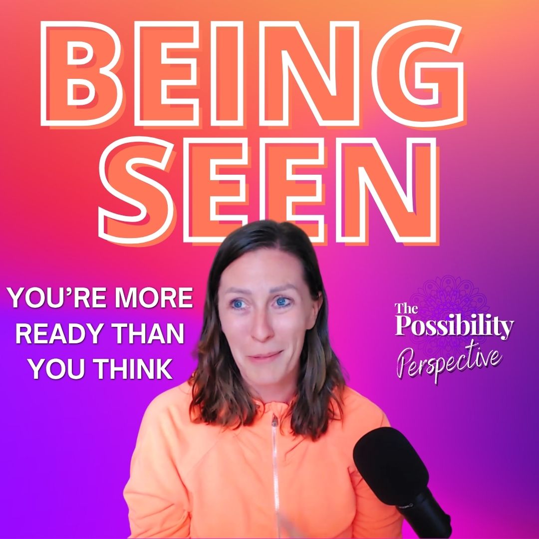 BEING SEEN VISIBILITY EPISODE