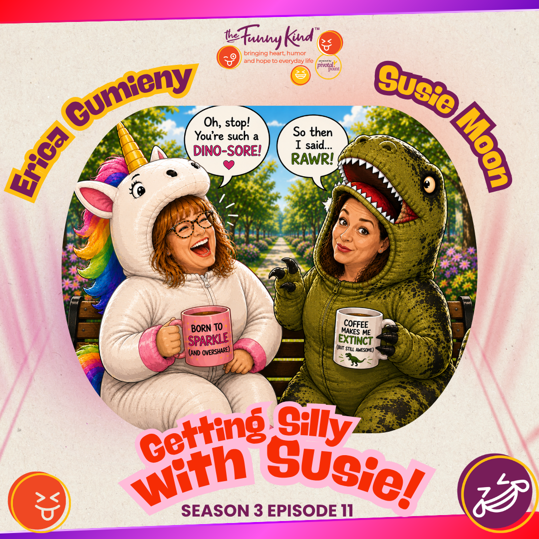Getting Silly with Susie | The Funny Kind™ with Erica Gumieny