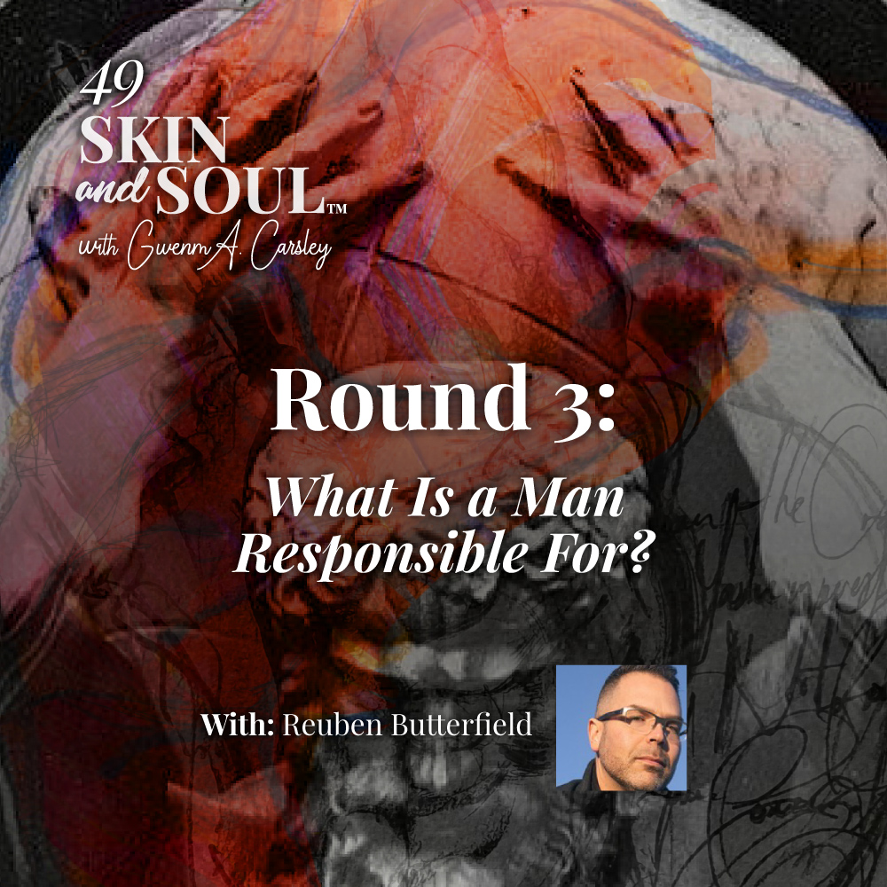 Round 3: What Is a Man Responsible For?