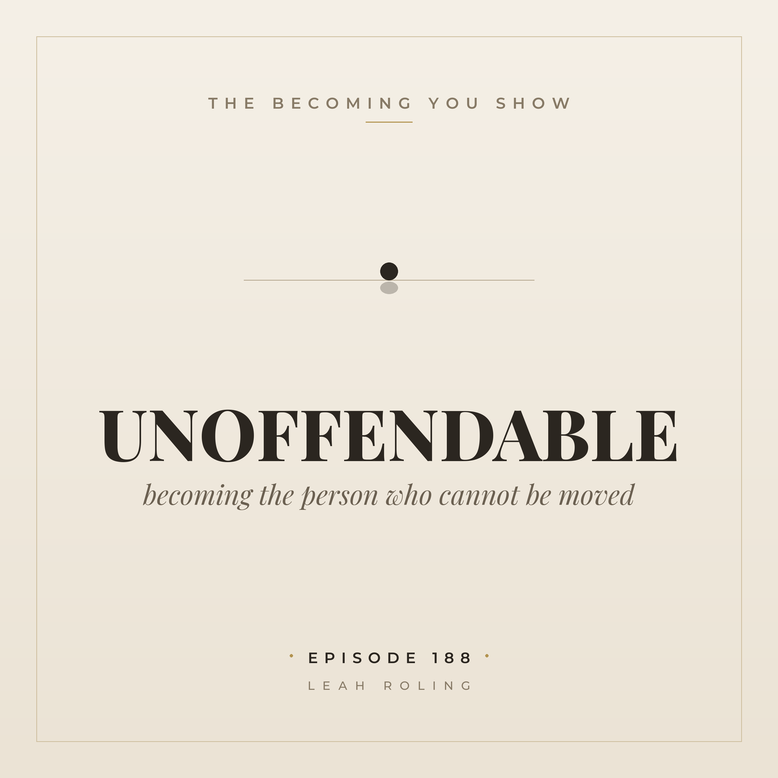 becoming you show ep188 unoffendable