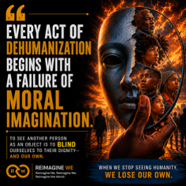 Rethinking Dehumanization: Justice Is More Than Changing Laws—It Is Restoring Moral Vision