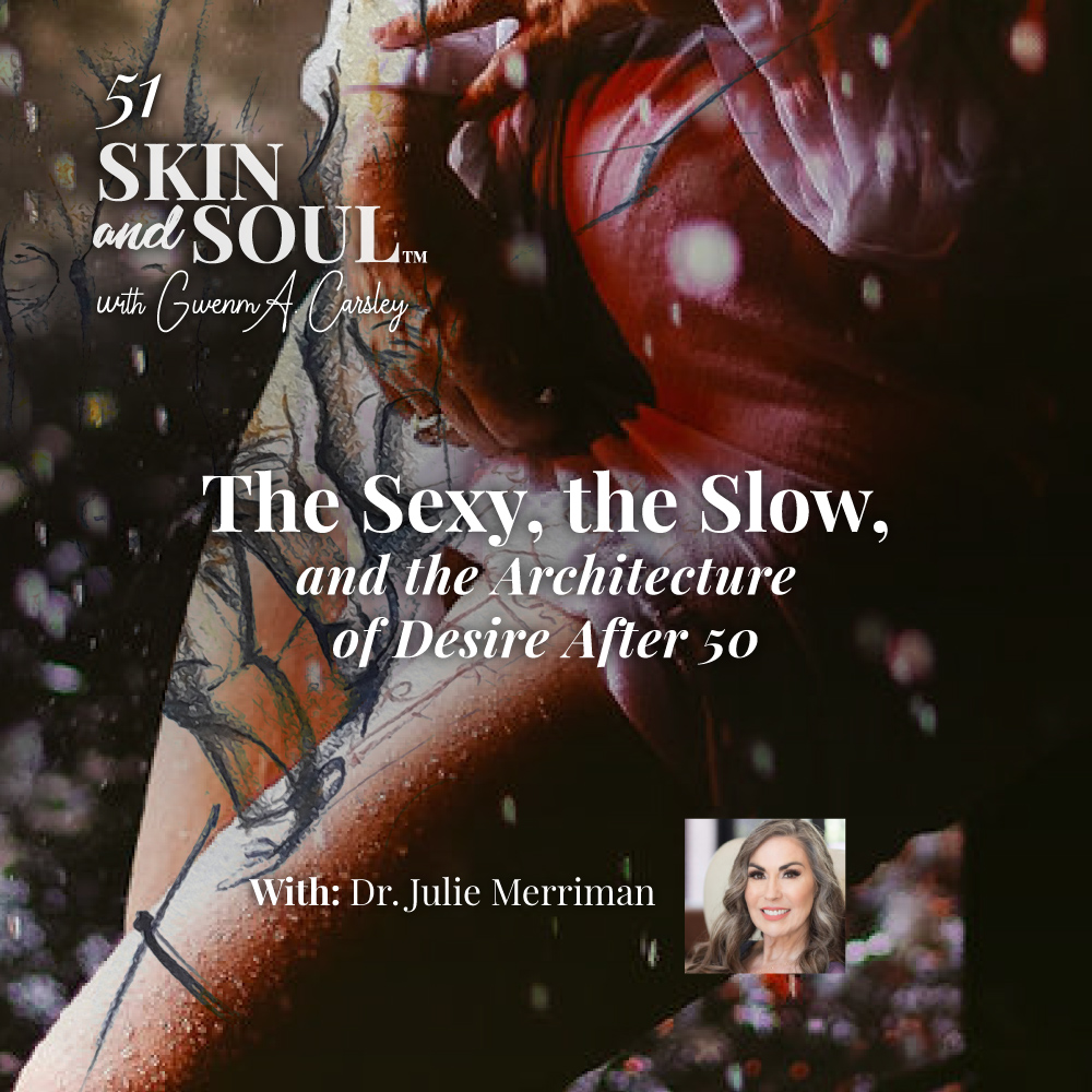 Ep 51 - The Sexy, the Slow, and the Architecture of Desire After 50