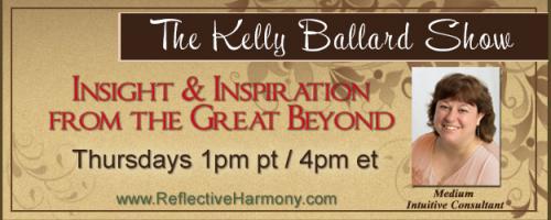 The Kelly Ballard Show - Insight & Inspiration from the Great Beyond