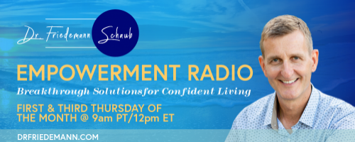 Empowerment Radio with Dr. Friedemann Schaub
