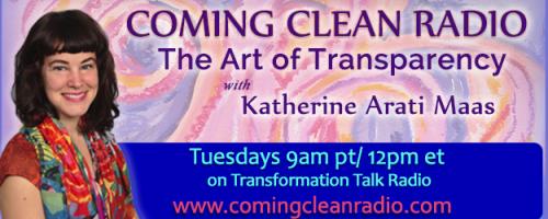 Coming Clean Radio: The Art of Transparency with Katherine Arati Maas