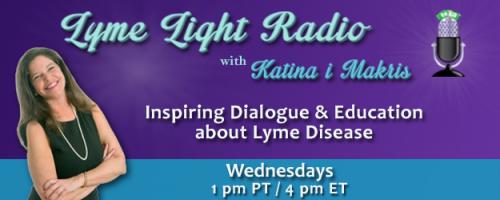 Lyme Light Radio with Host Katina Makris