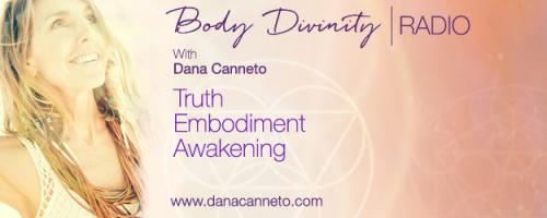 Body Divinity™ Radio with Dana Canneto