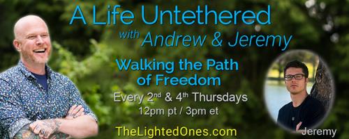 A Life Untethered with Andrew Martin: Walking the Path of Freedom