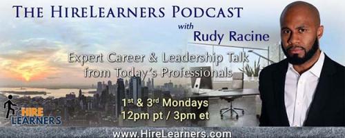 The HireLearners Podcast with Rudy Racine: Expert Career & Leadership Talk from Today\'s Professionals