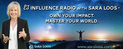 E3 Influence Radio with Sara Loos - Own Your Impact. Master Your World