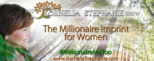 The Kornelia Stephanie Show: The Millionaire Imprint for Women