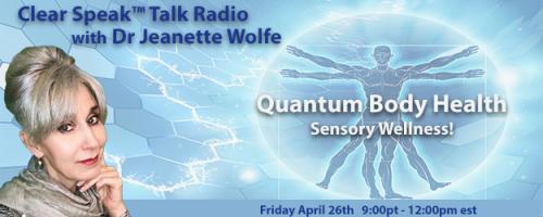 Clear Speak™ Talk Radio with Dr. Jeanette Wolfe, ND: Think It ~ Speak It ~ Live IT ~ NOW