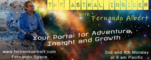 The Astral Insider Show with Fernando Albert - Your Portal for Adventure, Insight, and Growth