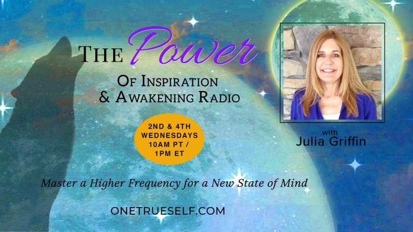 The Power of Inspiration & Awakening Radio with Julia Griffin: Master a Higher Frequency for a New State of Mind
