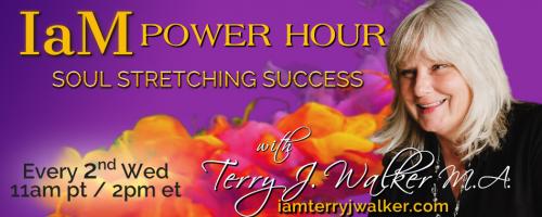 IaM Power Hour: Soul Stretching Success with Terry J. Walker