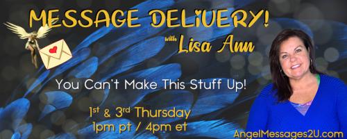 Message Delivery! by Lisa Ann: You Can't Make This Stuff Up!
