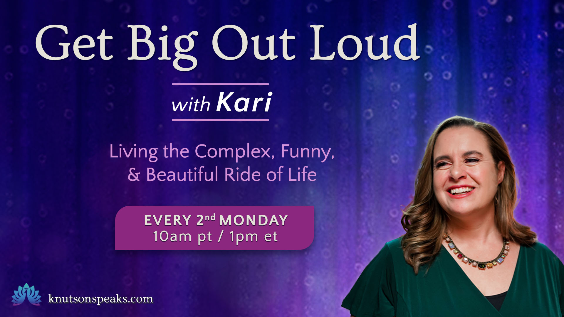 Get Big Out Loud with Kari: Living the Complex, Funny, & Beautiful Ride of Life