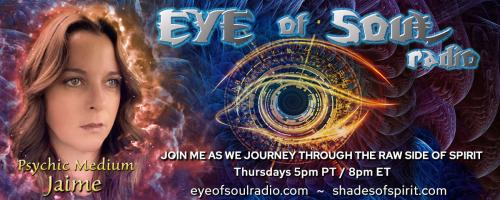 Eye of Soul with Psychic Medium Jaime
