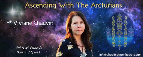 Ascending With The Arcturians with Viviane Chauvet