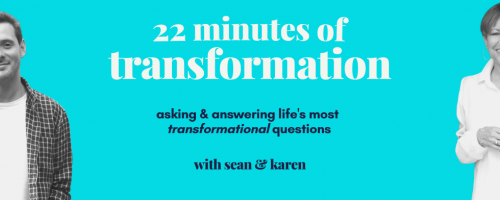 22 Minutes of Transformation
