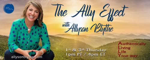 The Ally Effect with Allyson Blythe: Authentically Living Life Your way