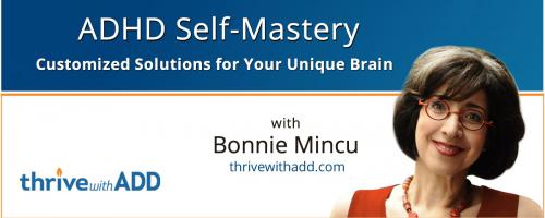 ADHD SELF-MASTERY: Customized solutions for your unique brain