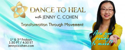 Dance to Heal with Jenny C. Cohen: Transformation Through Movement