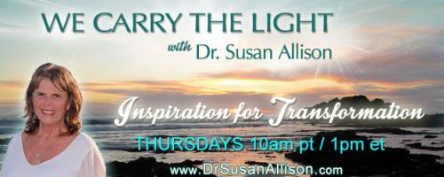 We Carry the Light with Host Dr. Susan Allison